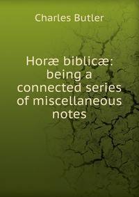Hor? biblic?: being a connected series of miscellaneous notes