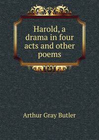 Harold, a drama in four acts and other poems