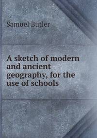 A sketch of modern and ancient geography, for the use of schools