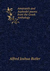 Amaranth and Asphodel poems from the Greek Anthology