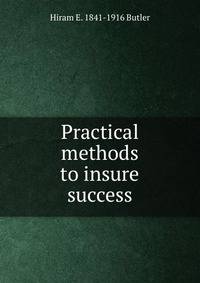Practical methods to insure success