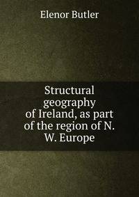 Structural geography of Ireland, as part of the region of N.W. Europe