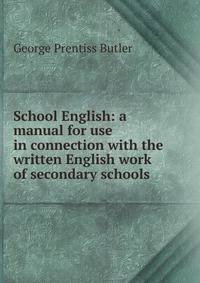 School English: a manual for use in connection with the written English work of secondary schools