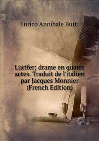 Lucifer; drame en quatre actes. Traduit de l'italien par Jacques Monnier (French Edition)