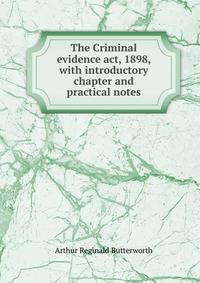 The Criminal evidence act, 1898, with introductory chapter and practical notes