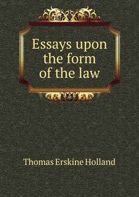 Essays upon the form of the law