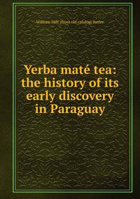 Yerba mate tea: the history of its early discovery in Paraguay