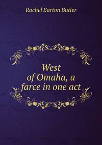 West of Omaha, a farce in one act
