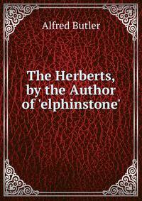 The Herberts, by the Author of 'elphinstone'.