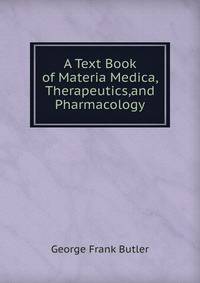A Text Book of Materia Medica, Therapeutics,and Pharmacology