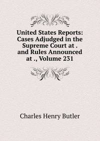 United States Reports: Cases Adjudged in the Supreme Court at . and Rules Announced at ., Volume 231