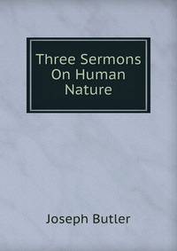 Three Sermons On Human Nature