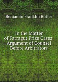 In the Matter of Farragut Prize Cases: Argument of Counsel Before Arbitrators