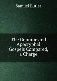 The Genuine and Apocryphal Gospels Compared, a Charge