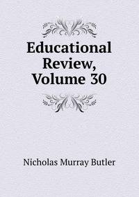 Educational Review, Volume 30