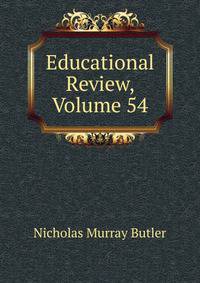 Educational Review, Volume 54