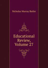 Educational Review, Volume 27