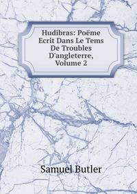 Hudibras: Po?me Ecrit Dans Le Tems De Troubles D'angleterre, Volume 2