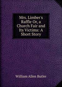 Mrs. Limber's Raffle Or, a Church Fair and Its Victims: A Short Story