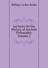 Lectures On the History of Ancient Philosophy, Volume 2