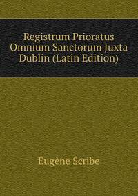Registrum Prioratus Omnium Sanctorum Juxta Dublin (Latin Edition)