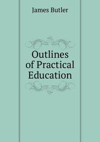 Outlines of Practical Education