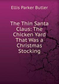 The Thin Santa Claus: The Chicken Yard That Was a Christmas Stocking