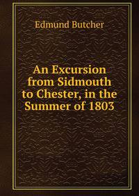 An Excursion from Sidmouth to Chester, in the Summer of 1803