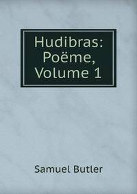 Hudibras: Poeme, Volume 1