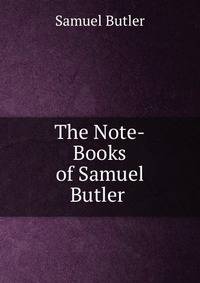 The Note-Books of Samuel Butler .