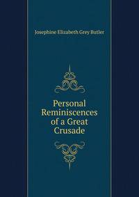 Personal Reminiscences of a Great Crusade