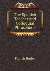 The Spanish Teacher and Colloquial Phrasebook
