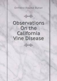 Observations On the California Vine Disease