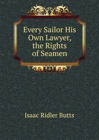 Every Sailor His Own Lawyer, the Rights of Seamen