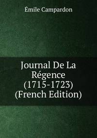Journal De La Regence (1715-1723) (French Edition)