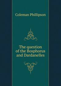 The question of the Bosphorus and Dardanelles