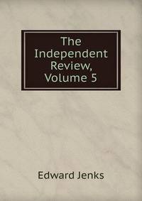 The Independent Review, Volume 5