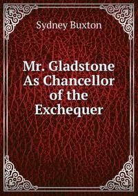 Mr. Gladstone As Chancellor of the Exchequer
