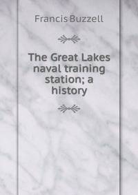The Great Lakes naval training station; a history