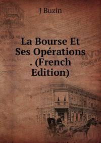 La Bourse Et Ses Operations . (French Edition)