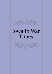 Iowa In War Times