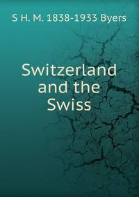 Switzerland and the Swiss