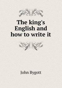 The king's English and how to write it