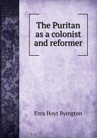The Puritan as a colonist and reformer