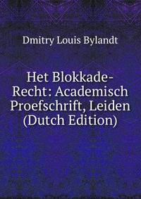Het Blokkade-Recht: Academisch Proefschrift, Leiden (Dutch Edition)