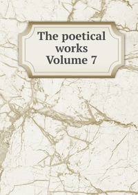 The poetical works Volume 7