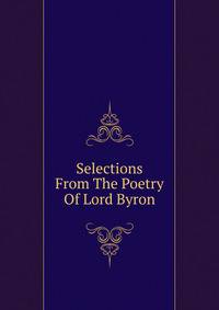 Selections From The Poetry Of Lord Byron