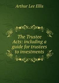 The Trustee Acts: including a guide for trustees to investments