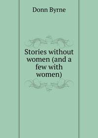 Stories without women (and a few with women)