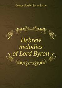 Hebrew melodies of Lord Byron
